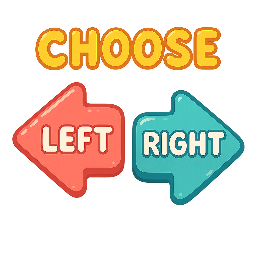 ext layout: 'Choose' centered at the top. Below, 'Left' inside a left-pointing arrow box, 'Right' inside a right-pointing arrow box. Cute and playful style for kids, rounded friendly font, bright cheerful colors, cartoonish look, fun and eye-catching. Transparent background. Arrows should be colorful and look like fun buttons with text inside, kid-friendly and joyful