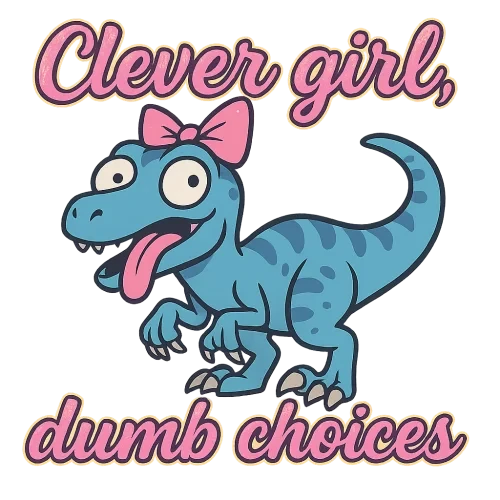 Create a blue velociraptor with a pink bow looking silly in a cartoon style with the caption "clever girl, dumb choices" with the words having a flashy  but pretty font and color